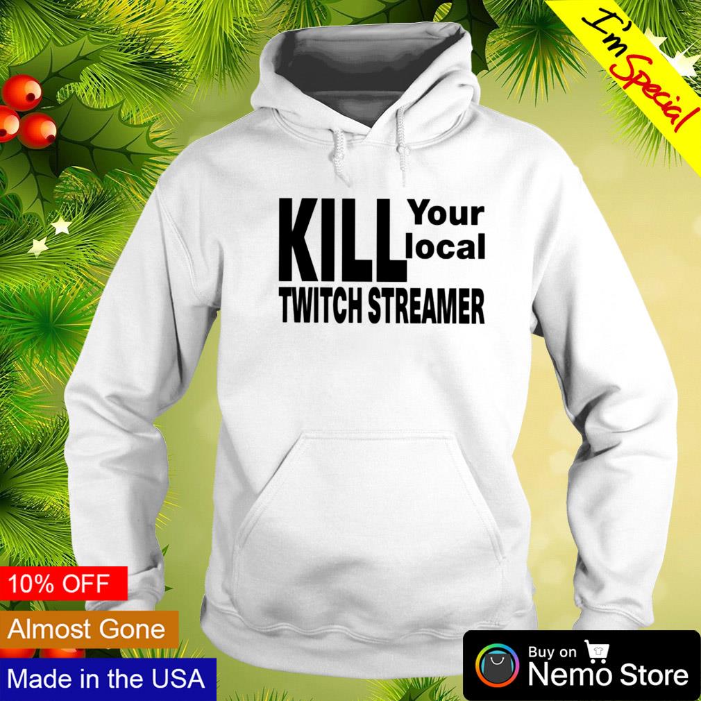 Kill your local twitch streamer - Adult & Kids T-Shirts, Sweatshirts & Hoodies apparel design preview 2