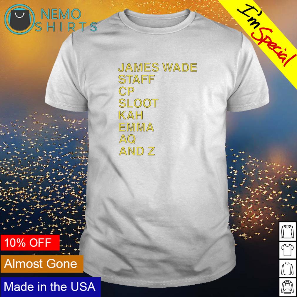 James Wade Staff Cp Sloot Kah Emma Aq and Z - Adult & Kids T-Shirts, Sweatshirts & Hoodies product image 1