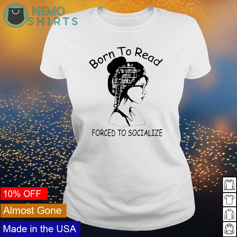 Book girl born to read forced socialize - Adult & Kids T-Shirts, Sweatshirts & Hoodies apparel design preview 3