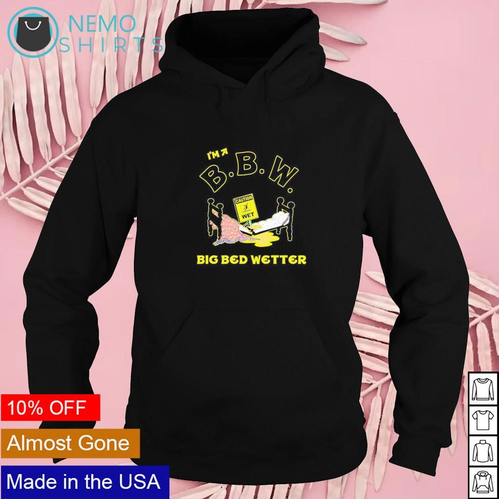 I'm a BBW Big Bed Wetter - Adult & Kids T-Shirts, Sweatshirts & Hoodies apparel design preview 2