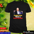 Corn pop was a bad dude Joe Biden - Adult & Kids T-Shirts, Sweatshirts & Hoodies apparel design preview 1