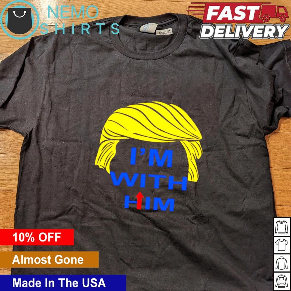 Trump I'm with him - Adult & Kids T-Shirts, Sweatshirts & Hoodies apparel design preview 4