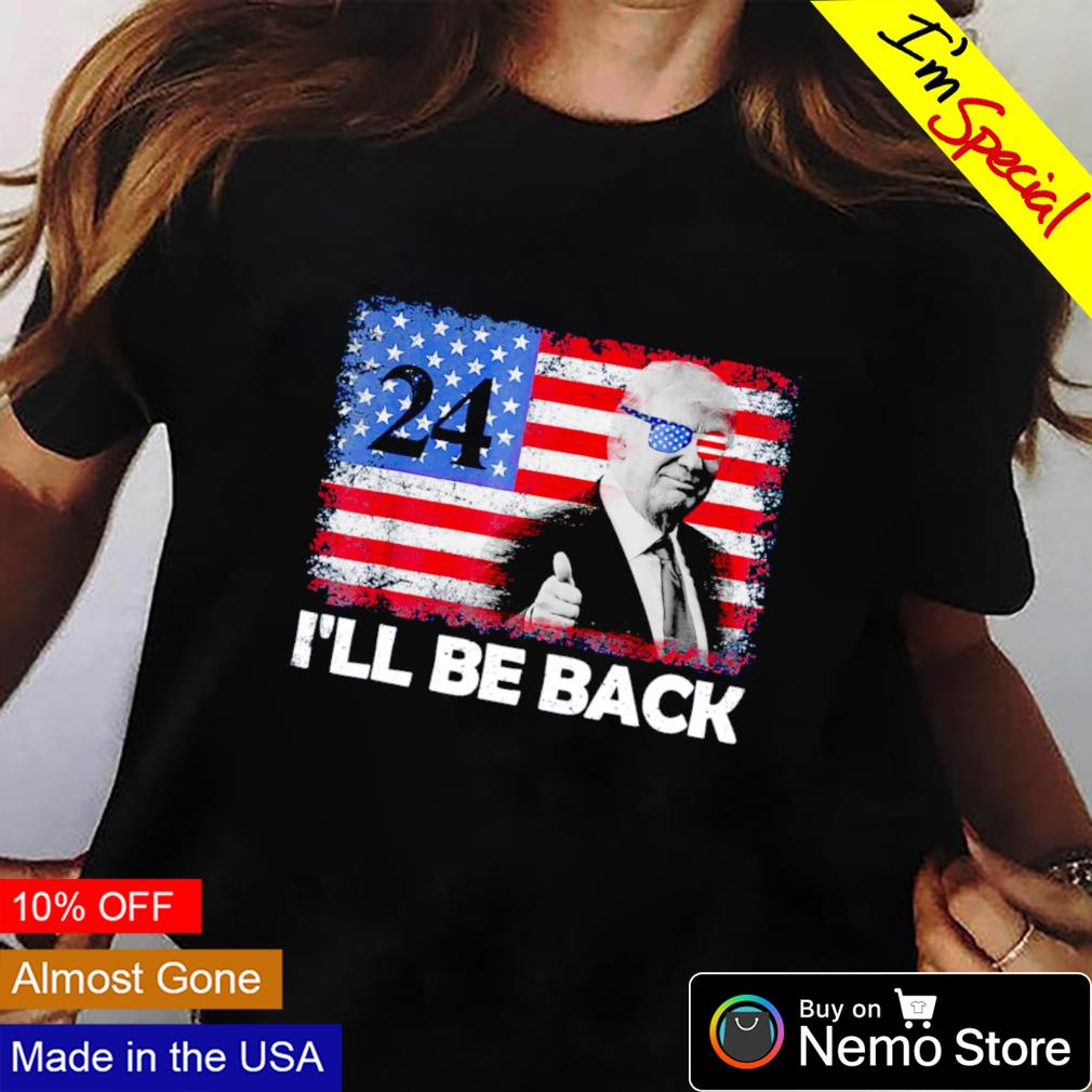 I'll be back Trump 2024 flag American - Adult & Kids T-Shirts, Sweatshirts & Hoodies apparel design preview 2