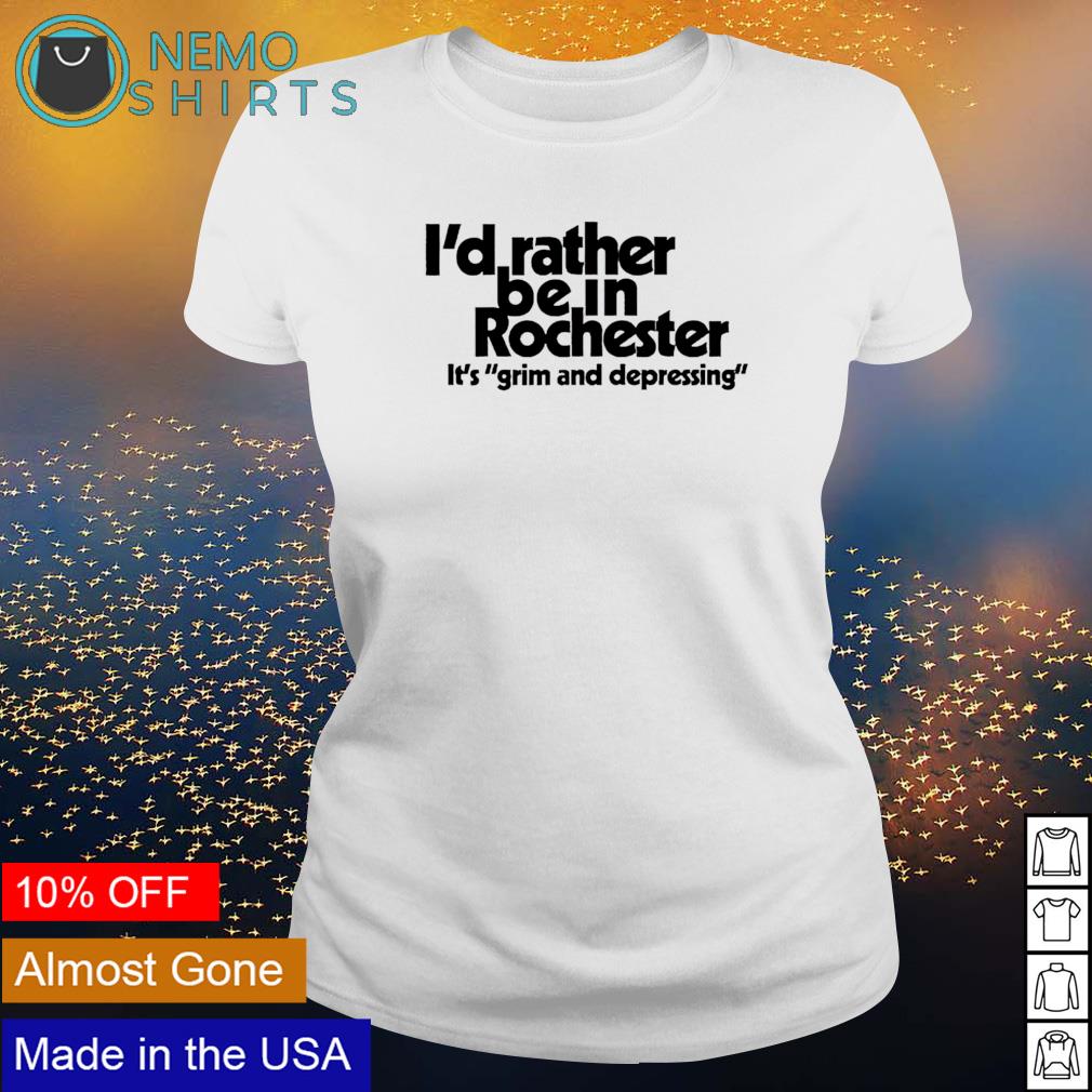I'd rather be in rochester it's grim and depressing - Adult & Kids T-Shirts, Sweatshirts & Hoodies apparel design preview 3