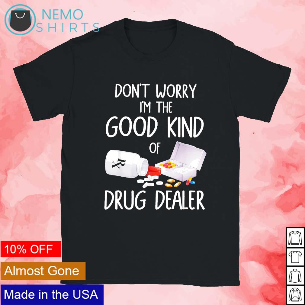 Don't worry I'm the good kind of drug dealer medical - Adult & Kids T-Shirts, Sweatshirts & Hoodies apparel design preview 1