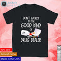 Don't worry I'm the good kind of drug dealer medical - Adult & Kids T-Shirts, Sweatshirts & Hoodies apparel design preview 1