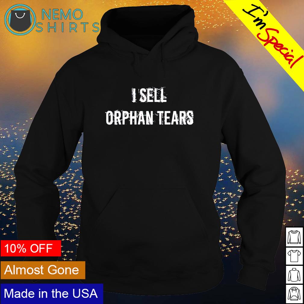 I sell orphan tears - Adult & Kids T-Shirts, Sweatshirts & Hoodies apparel design preview 2