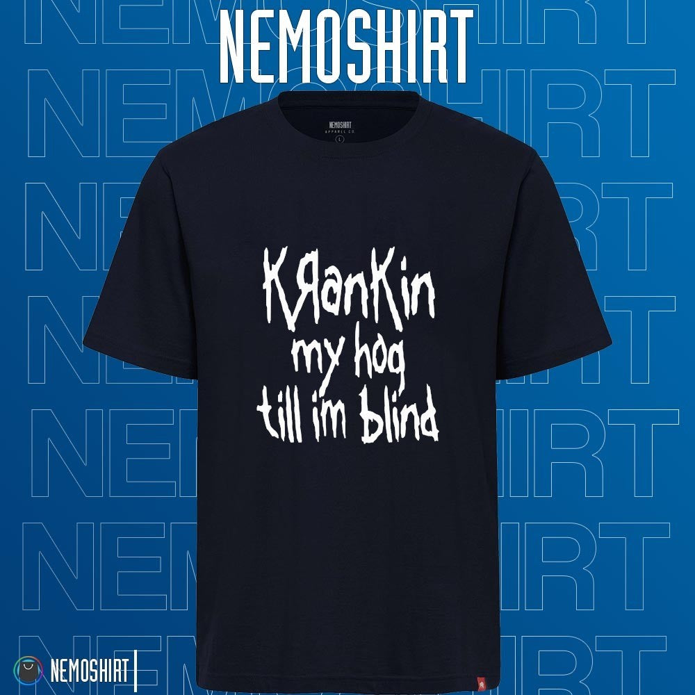 Krankin my hog till Im blind - Adult & Kids T-Shirts, Sweatshirts & Hoodies apparel design preview 1
