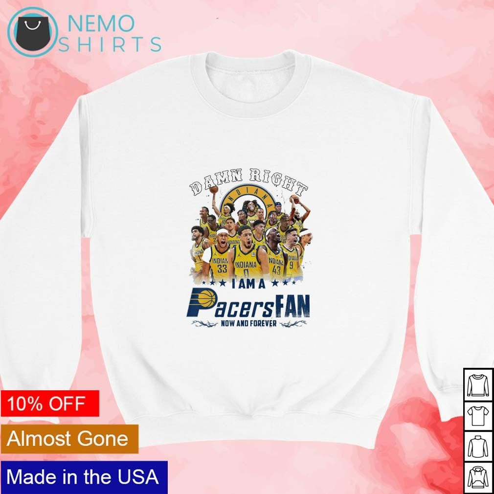 Damn right I am a Pacers fan now and forever - Adult & Kids T-Shirts, Sweatshirts & Hoodies apparel design preview 3