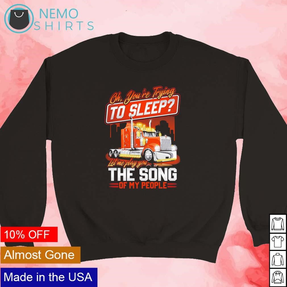 Oh you're trying to sleep let me play you the song of - Adult & Kids T-Shirts, Sweatshirts & Hoodies apparel design preview 5
