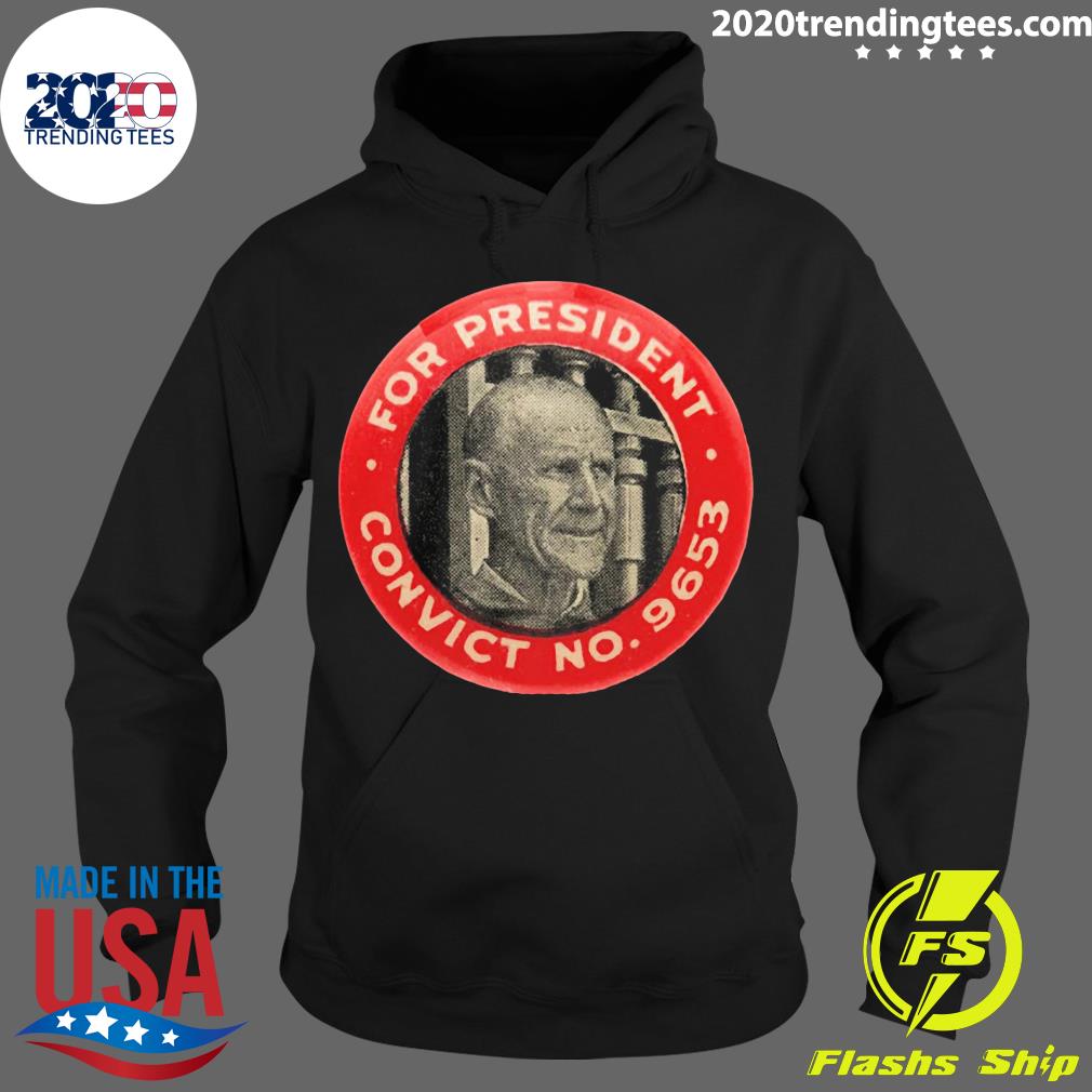 Eugene Debs For President Convict No 9653 Socialist - Adult & Kids T-Shirts, Sweatshirts & Hoodies apparel design preview 2