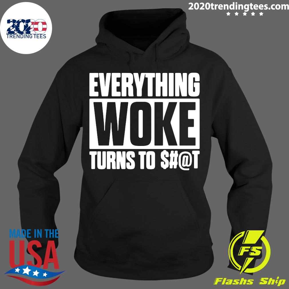 Everything Woke Turns To Shit - Adult & Kids T-Shirts, Sweatshirts & Hoodies apparel design preview 2
