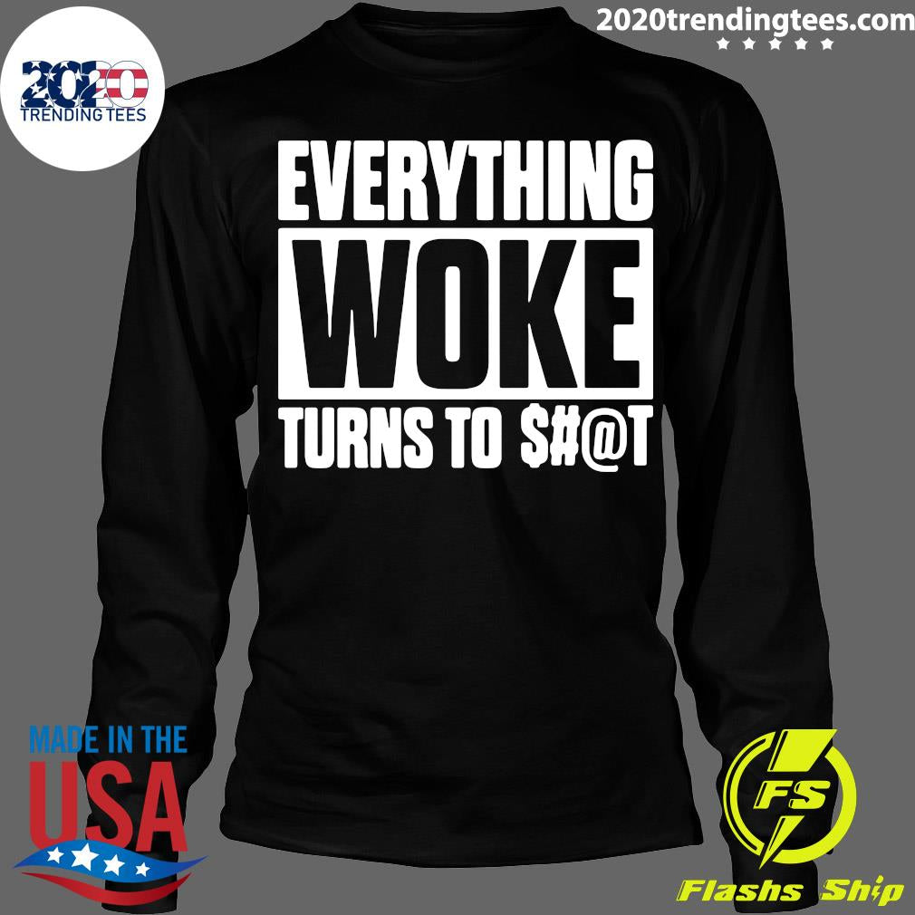 Everything Woke Turns To Shit - Adult & Kids T-Shirts, Sweatshirts & Hoodies apparel design preview 4