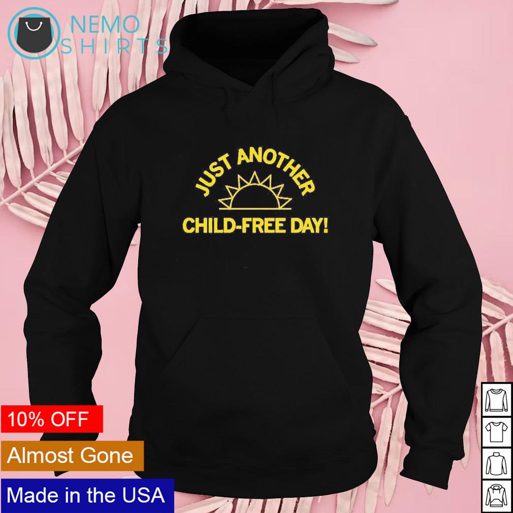 Just another child-free day sun - Adult & Kids T-Shirts, Sweatshirts & Hoodies apparel design preview 2