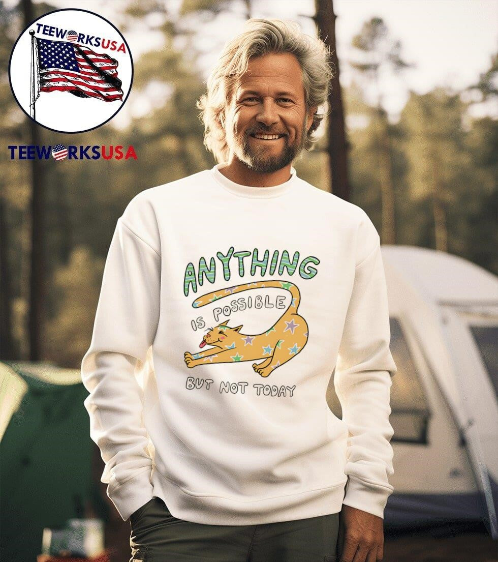 Anything is possible but not today cat - Adult & Kids T-Shirts, Sweatshirts & Hoodies apparel design preview 3