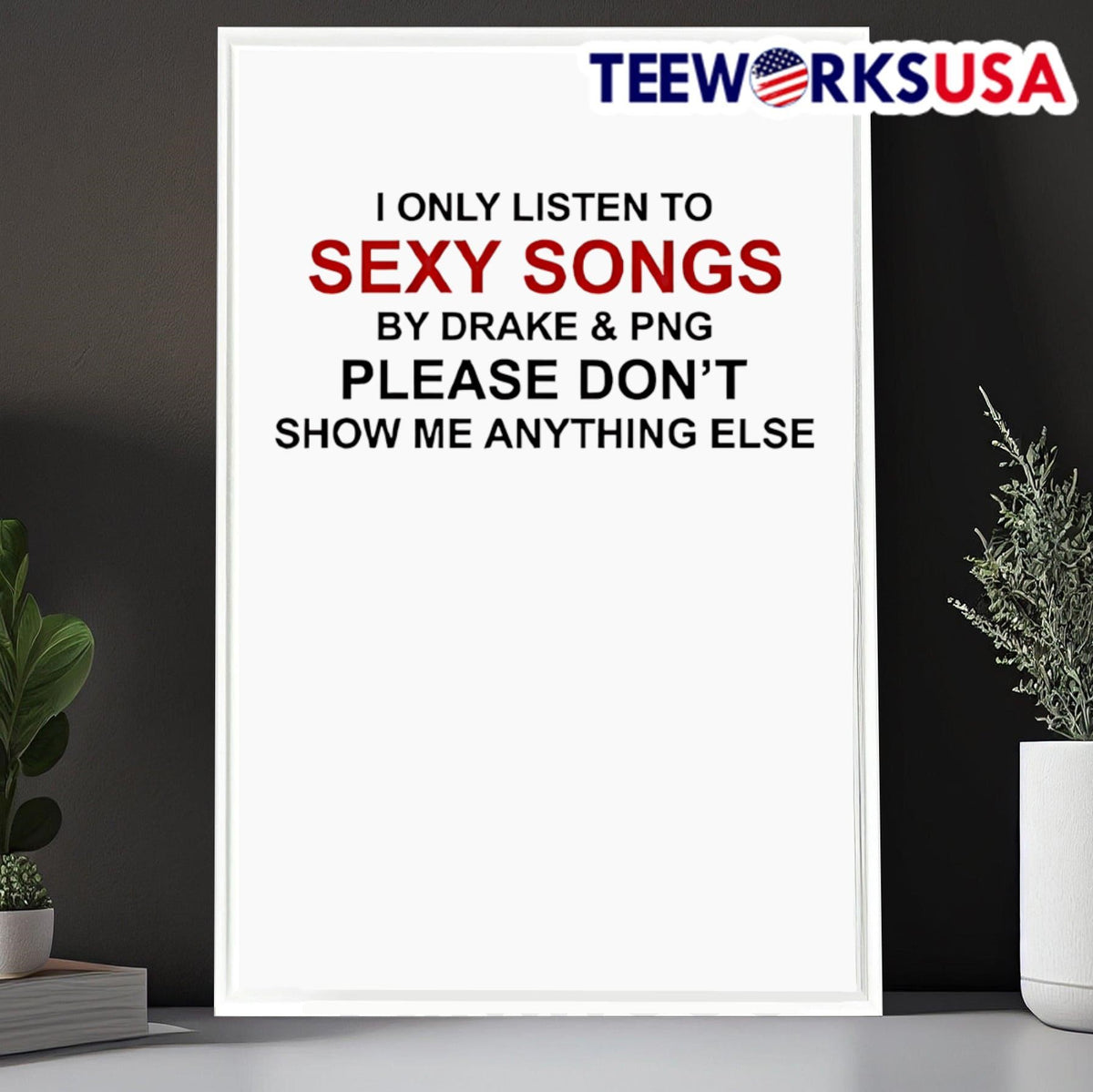I only listen to sexy songs by Drake and png - Adult & Kids T-Shirts, Sweatshirts & Hoodies apparel design preview 6
