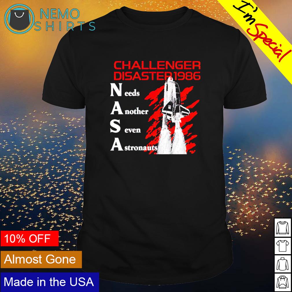 NASA challenger disaster 1986 needs another seven - Adult & Kids T-Shirts, Sweatshirts & Hoodies apparel design preview 1