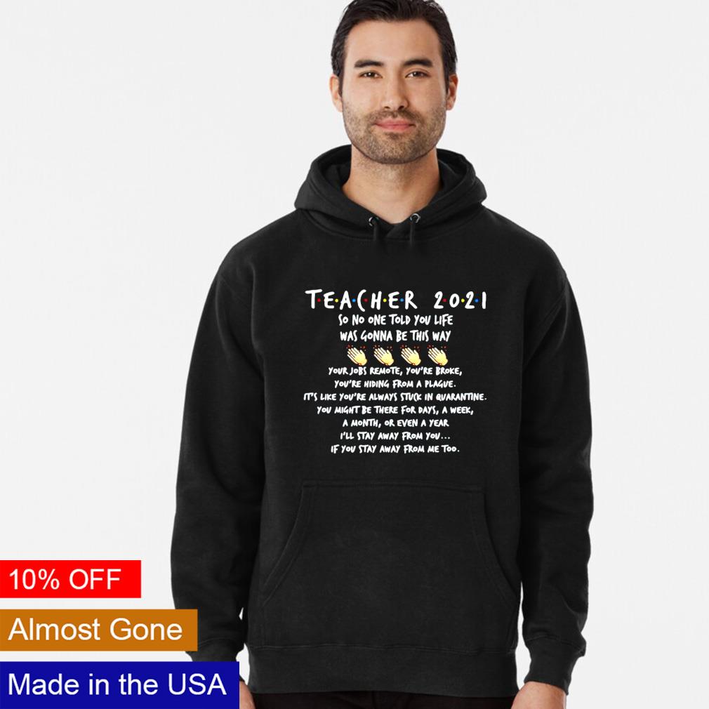 Teacher 2021 so no one told you life was gonna be - Adult & Kids T-Shirts, Sweatshirts & Hoodies apparel design preview 2