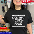 Sometimes you need to kick that fking door down - Adult & Kids T-Shirts, Sweatshirts & Hoodies apparel design preview 1
