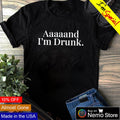 Aaaaand I'm drunk - Adult & Kids T-Shirts, Sweatshirts & Hoodies apparel design preview 1