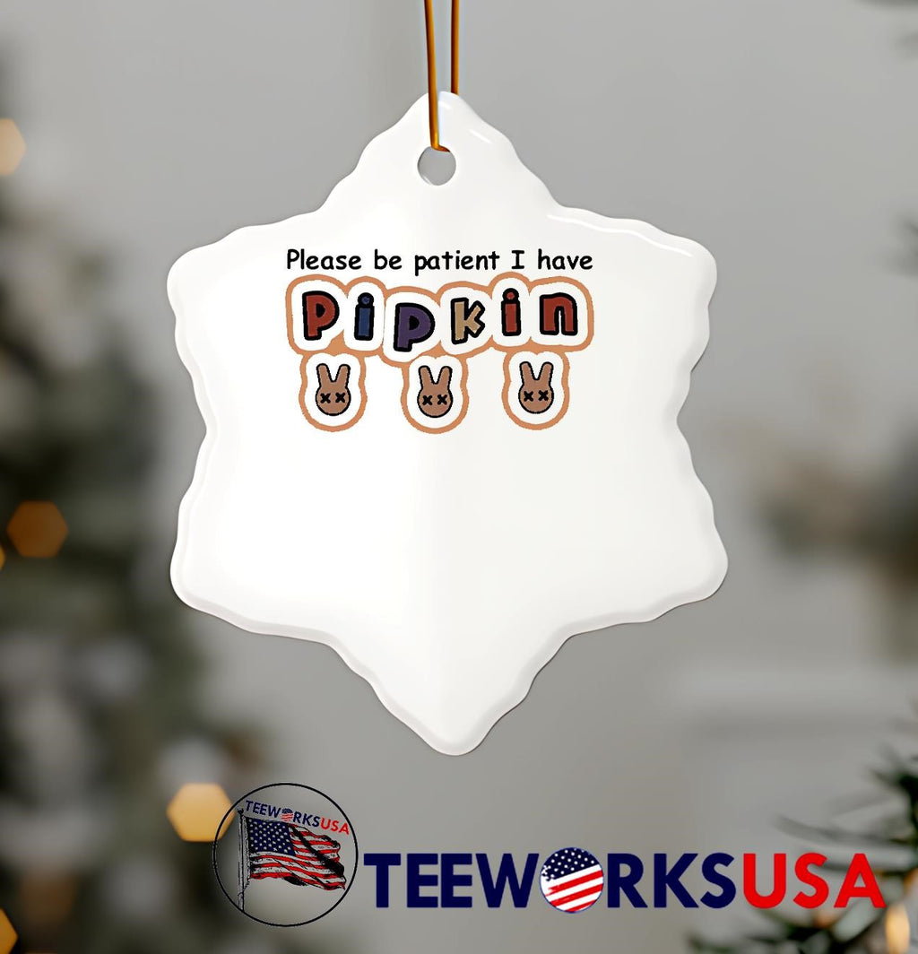Please Be Patient I Have Pipkin - Adult & Kids T-Shirts, Sweatshirts & Hoodies apparel design preview 7