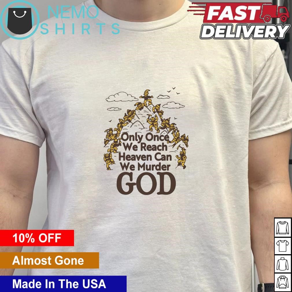 Only once we reach heaven can murder god - Adult & Kids T-Shirts, Sweatshirts & Hoodies apparel design preview 5