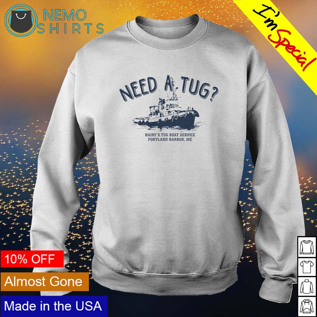 Need a tug hairy's boat service portland harbor - Adult & Kids T-Shirts, Sweatshirts & Hoodies apparel design preview 4