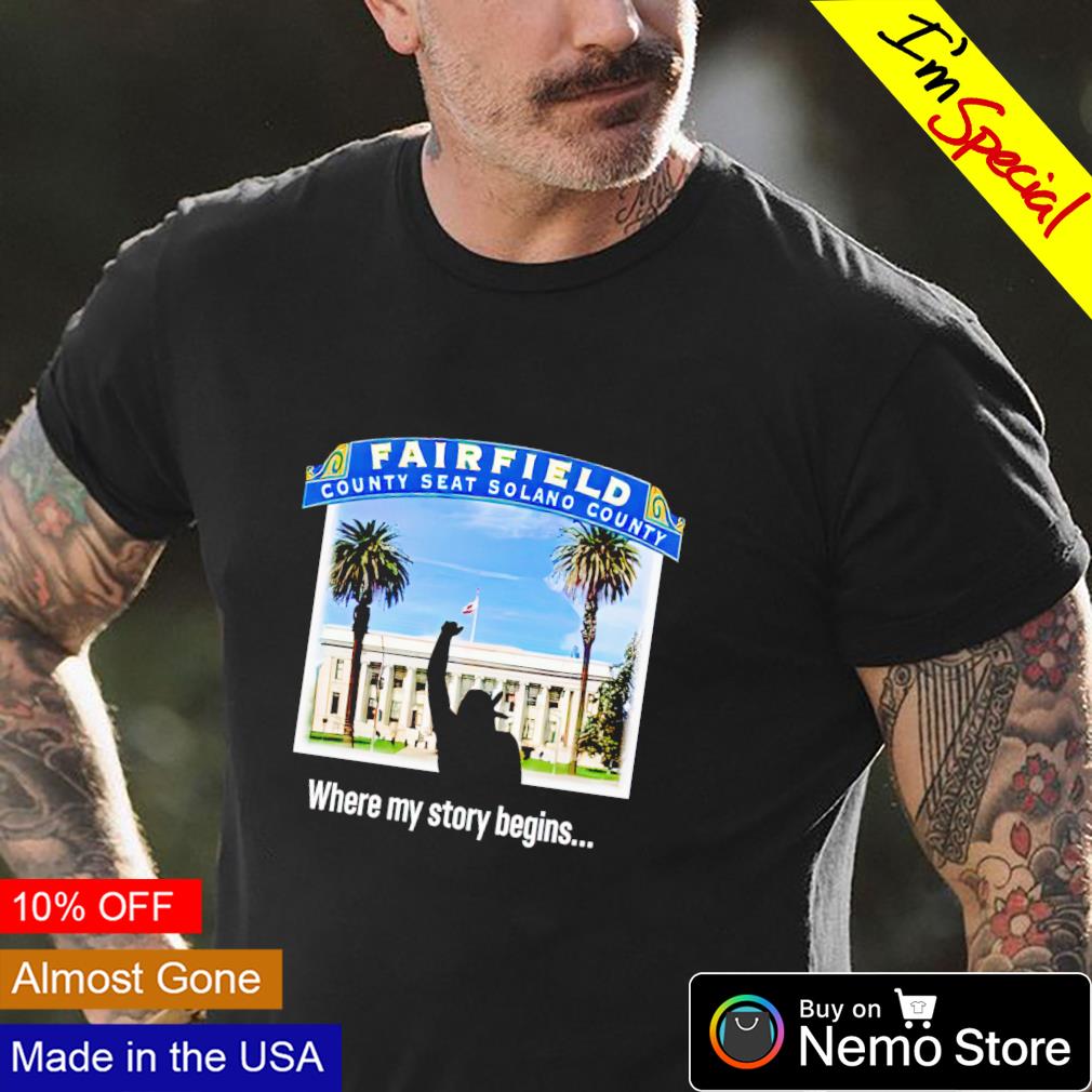 Fairfield county seat solano where my story begins - Adult & Kids T-Shirts, Sweatshirts & Hoodies apparel design preview 4