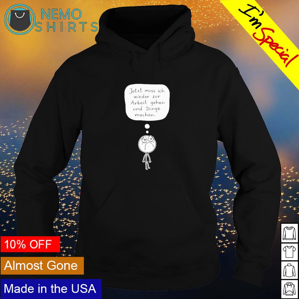 Jetzt muss ich wieder zur Arbeit gehen und dinge - Adult & Kids T-Shirts, Sweatshirts & Hoodies apparel design preview 2