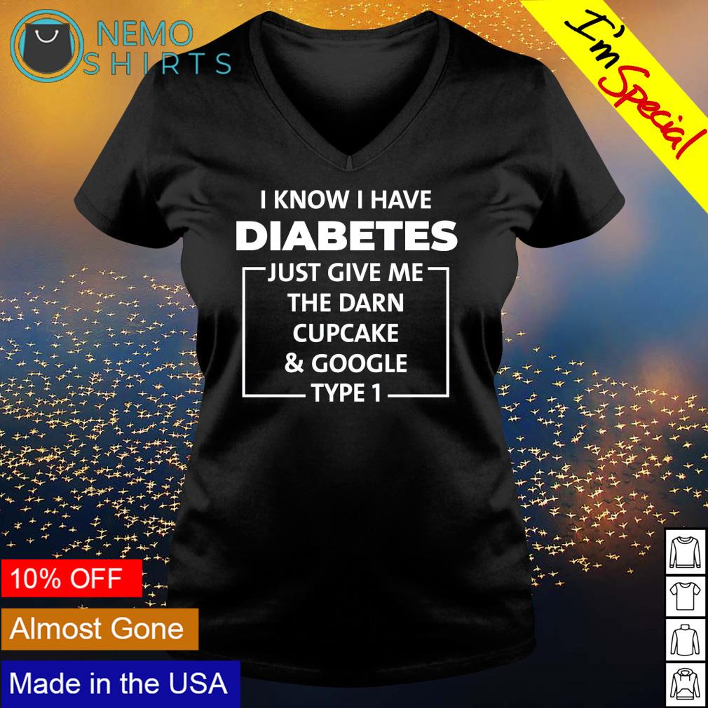 I know have diabetes just give me the darn cupcake - Adult & Kids T-Shirts, Sweatshirts & Hoodies apparel design preview 5