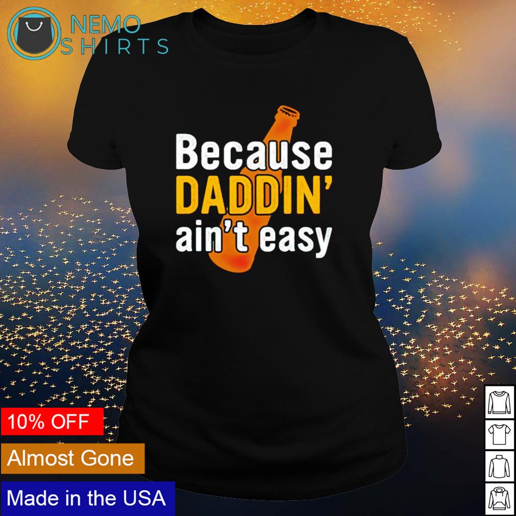 Beer because Daddin' ain't easy - Adult & Kids T-Shirts, Sweatshirts & Hoodies product image 3