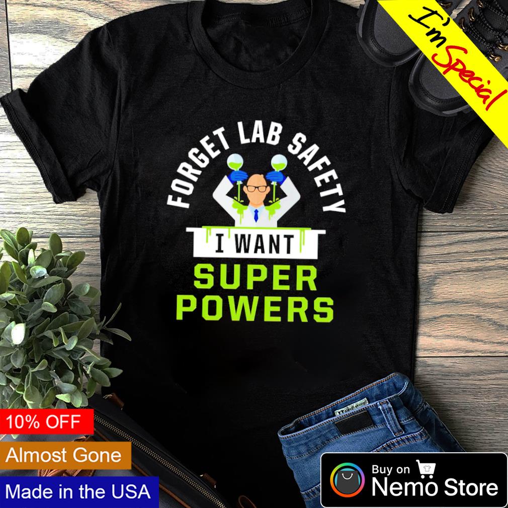 Forget lab safety I want super powers - Adult & Kids T-Shirts, Sweatshirts & Hoodies apparel design preview 1