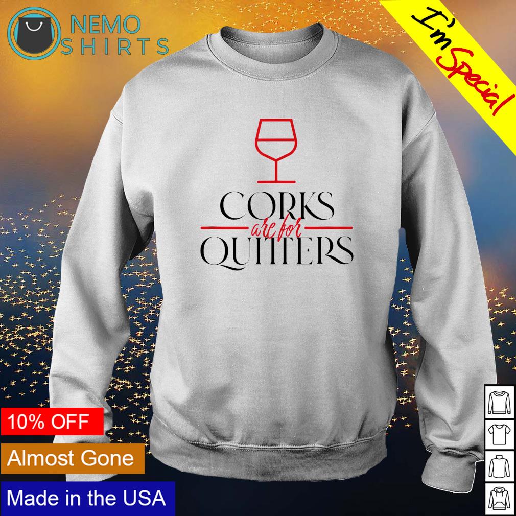 Corks are for quitters - Adult & Kids T-Shirts, Sweatshirts & Hoodies apparel design preview 4