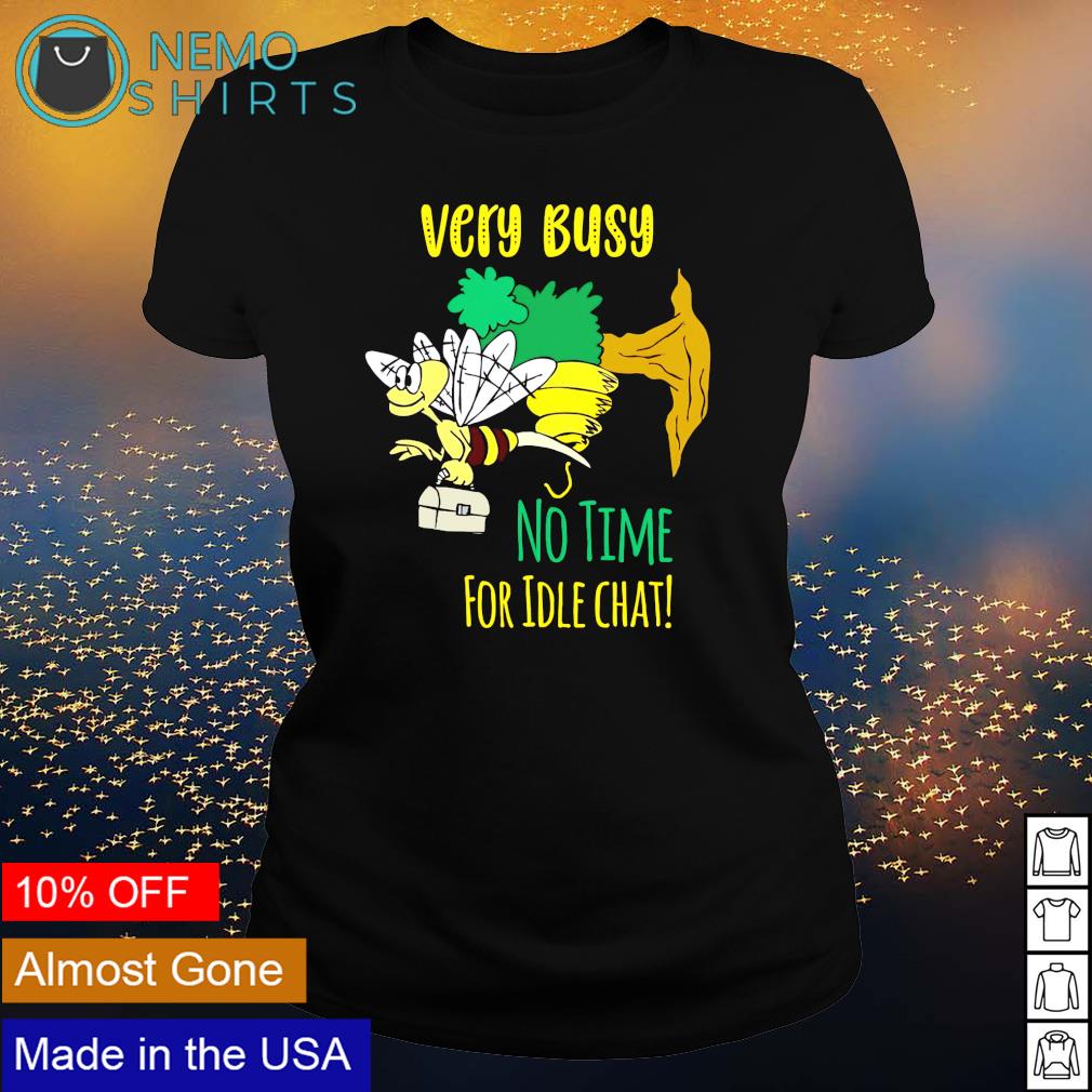 Bee very busy no time for idle chat - Adult & Kids T-Shirts, Sweatshirts & Hoodies apparel design preview 3