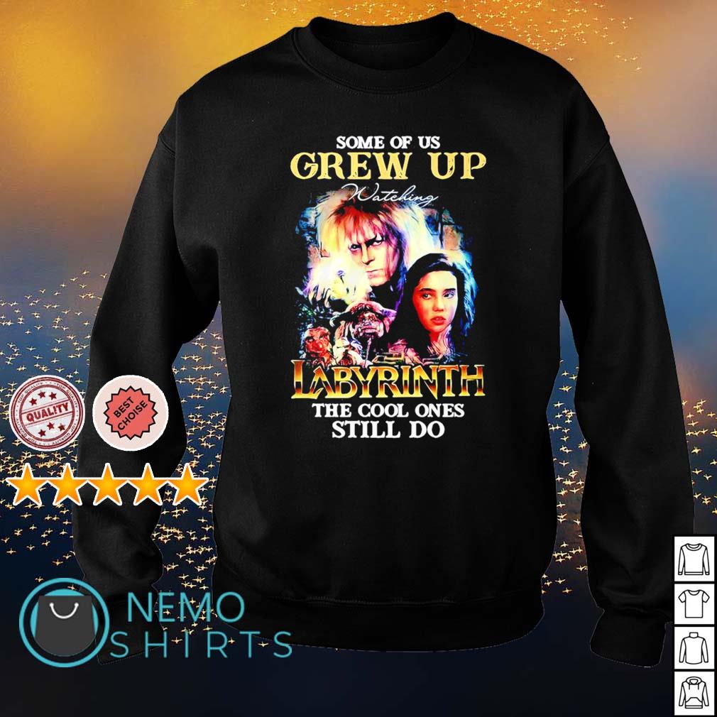 Some of us grew up watching Labyrinth the cool ones - Adult & Kids T-Shirts, Sweatshirts & Hoodies apparel design preview 4