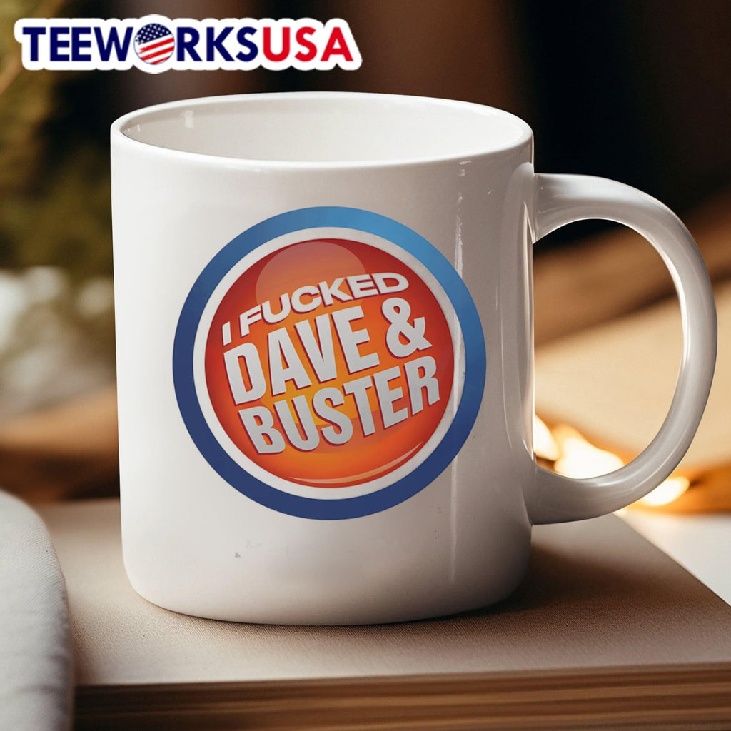 I Fucked Dave and Buster - Adult & Kids T-Shirts, Sweatshirts & Hoodies apparel design preview 4