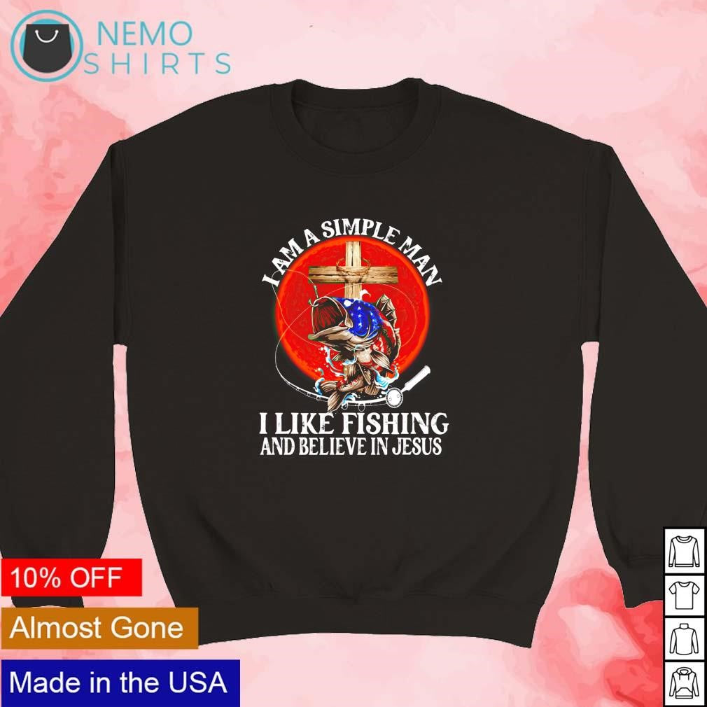 I am a simple man like fishing and believe in Jesus - Adult & Kids T-Shirts, Sweatshirts & Hoodies apparel design preview 5