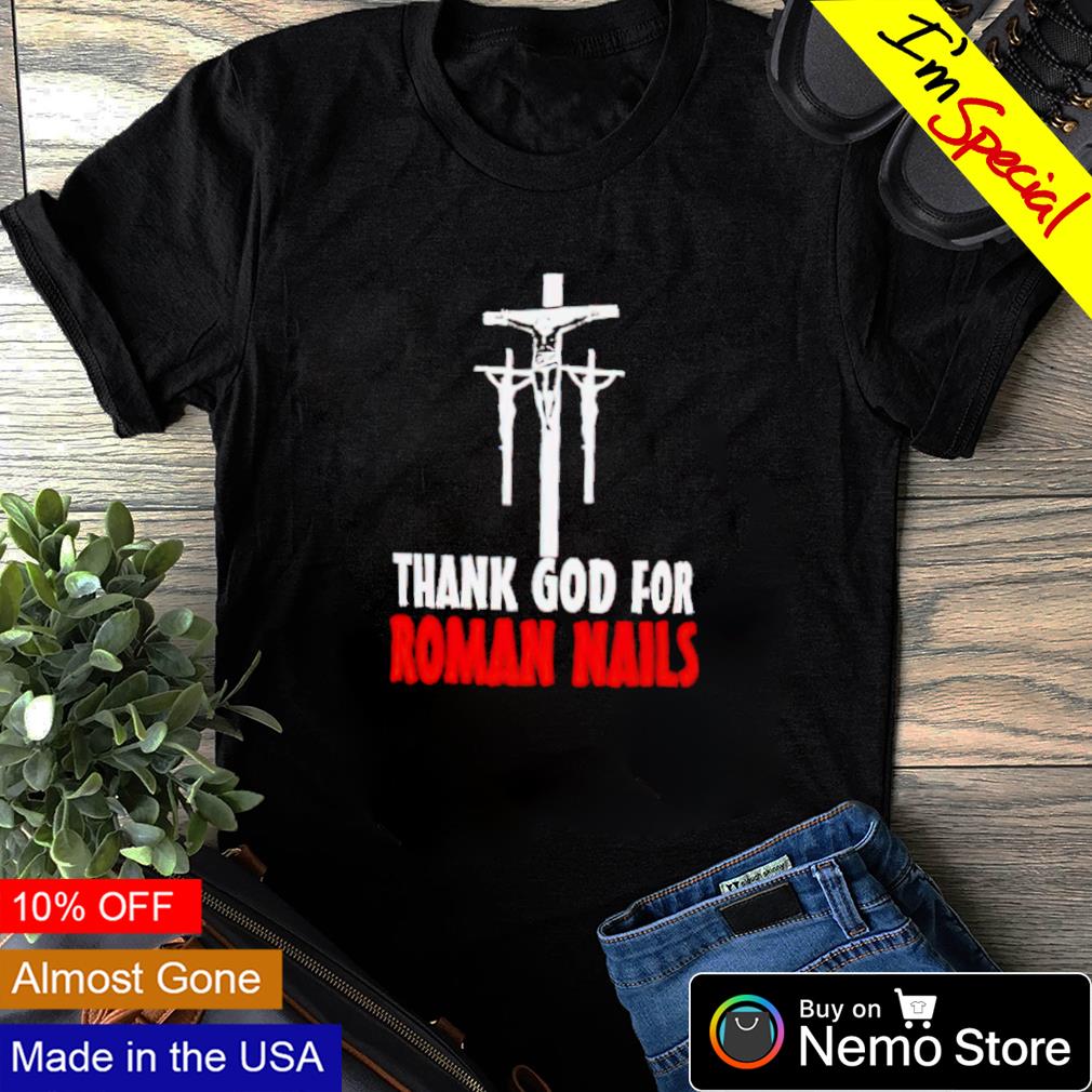Thank God for roman nails - Adult & Kids T-Shirts, Sweatshirts & Hoodies apparel design preview 1
