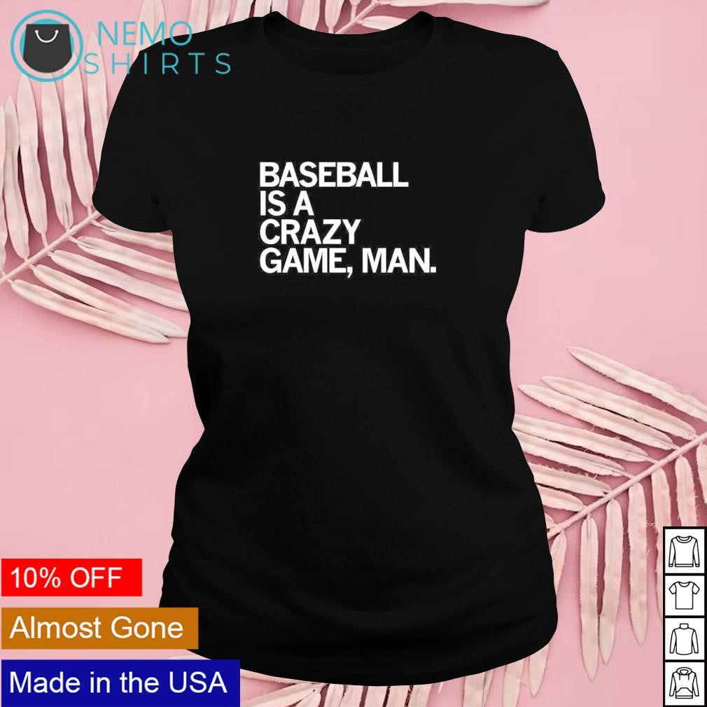 Baseball is a crazy game man - Adult & Kids T-Shirts, Sweatshirts & Hoodies product image 4