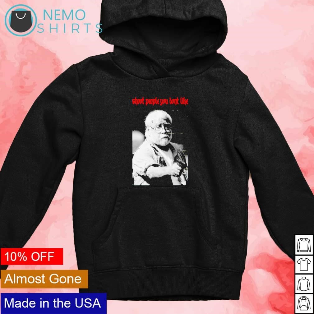 Kenneth Darlington shoot people you don't like - Adult & Kids T-Shirts, Sweatshirts & Hoodies product image 4