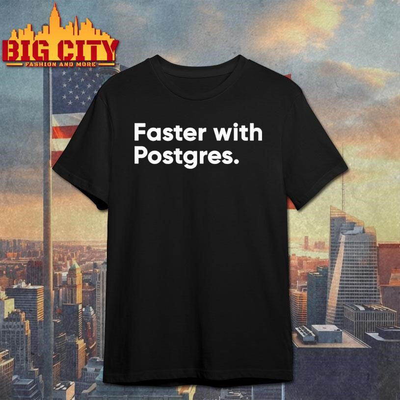 Faster with postgres - Adult & Kids T-Shirts, Sweatshirts & Hoodies apparel design preview 1