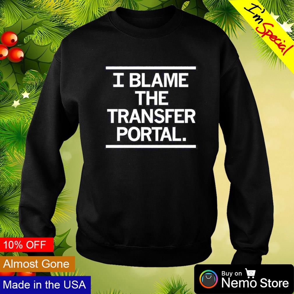 I blame the transfer portal - Adult & Kids T-Shirts, Sweatshirts & Hoodies apparel design preview 4