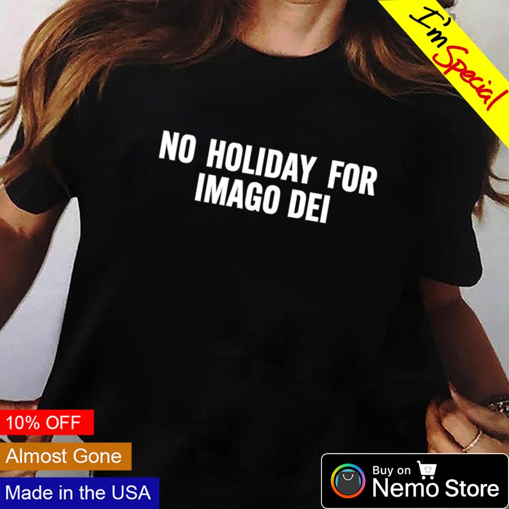 No holiday for imago dei - Adult & Kids T-Shirts, Sweatshirts & Hoodies apparel design preview 2
