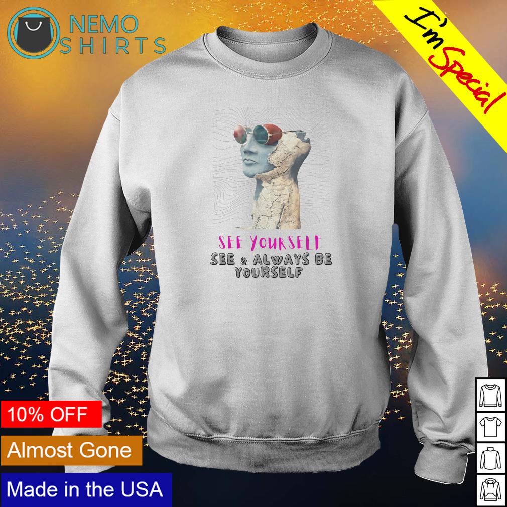 See yourself and always be - Adult & Kids T-Shirts, Sweatshirts & Hoodies apparel design preview 4