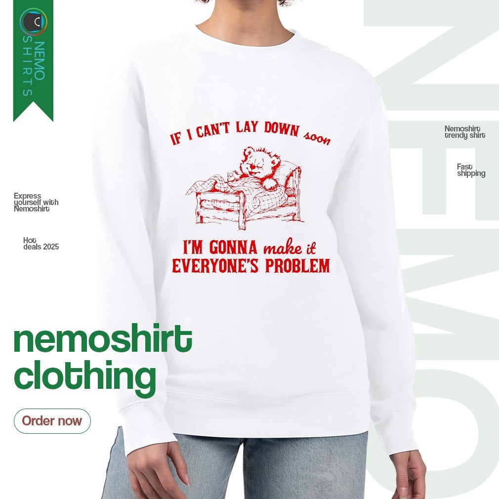 Bear if I cant lay down soon I'm gonna make it - Adult & Kids T-Shirts, Sweatshirts & Hoodies apparel design preview 4