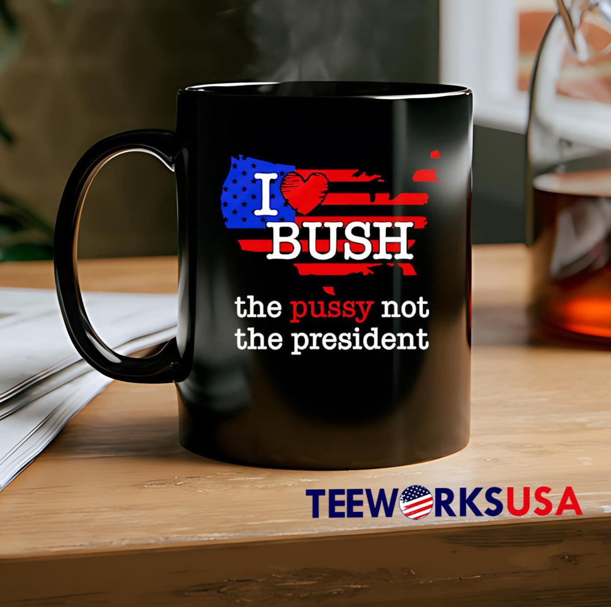 I Love Bush The Pussy Not President - Adult & Kids T-Shirts, Sweatshirts & Hoodies apparel design preview 2
