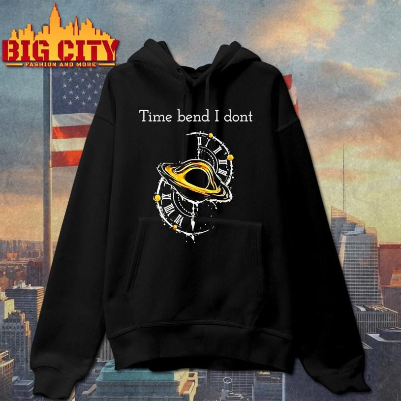 Time Bend I Dont - Adult & Kids T-Shirts, Sweatshirts & Hoodies apparel design preview 2