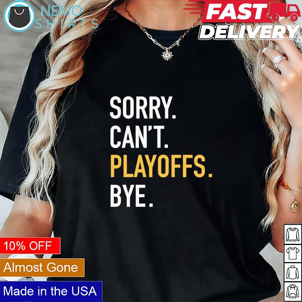 Sorry can't playoffs bye Pittsburgh - Adult & Kids T-Shirts, Sweatshirts & Hoodies apparel design preview 1