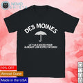 Des Moines let us exceed your already low - Adult & Kids T-Shirts, Sweatshirts & Hoodies apparel design preview 1