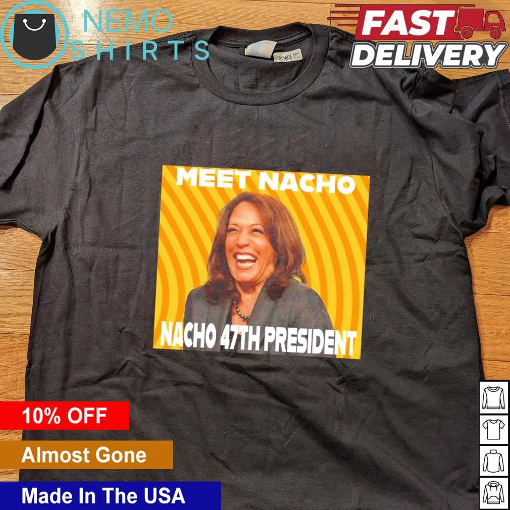 Kamala Harris laughing meet Nacho 47th president - Adult & Kids T-Shirts, Sweatshirts & Hoodies apparel design preview 4